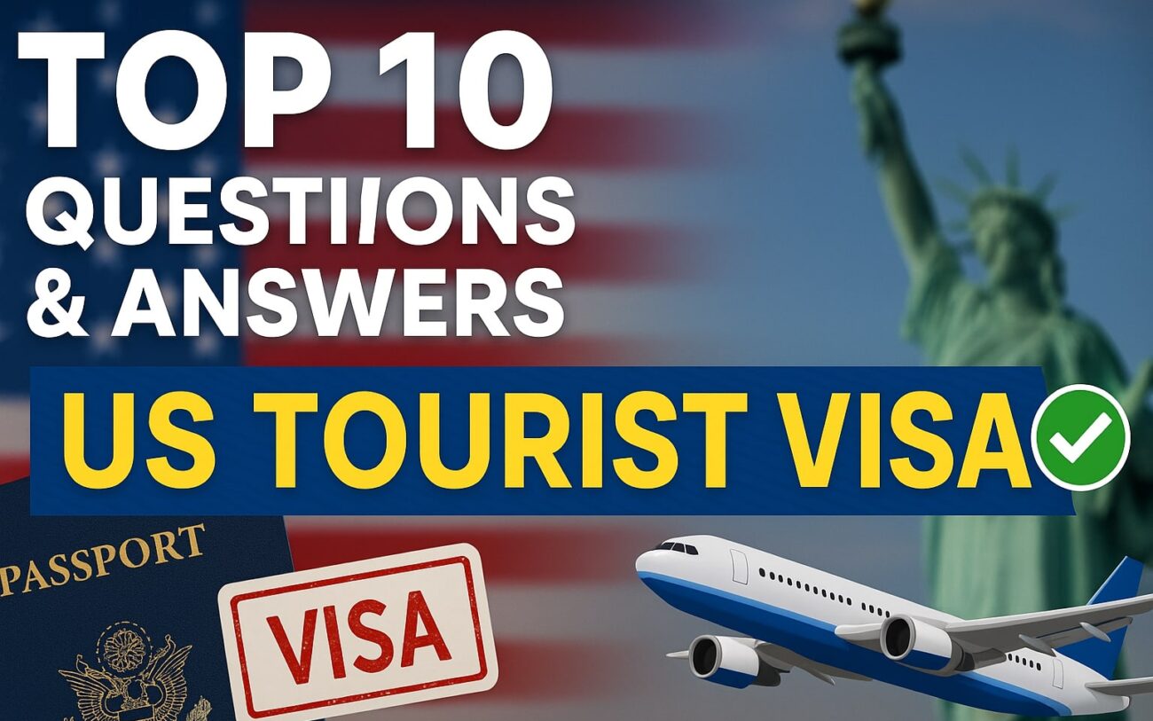 Top 10 Questions and Answers for a US Tourist Visa
