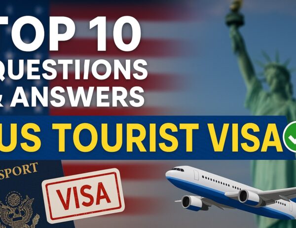 Top 10 Questions and Answers for a US Tourist Visa