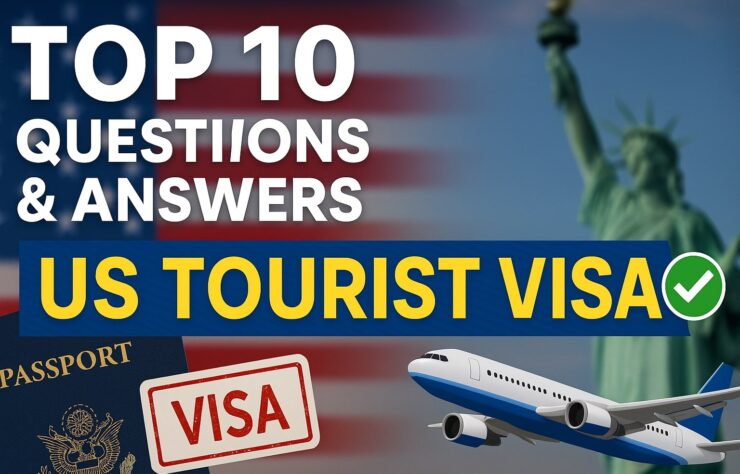 Top 10 Questions and Answers for a US Tourist Visa
