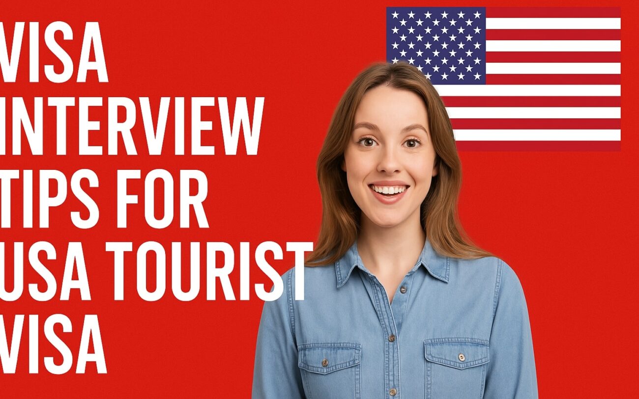 Visa Interview Tips for USA Tourist Visa