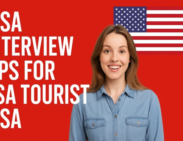 Visa Interview Tips for USA Tourist Visa
