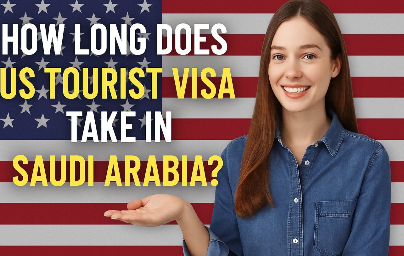 How long does US tourist visa take in Saudi Arabia