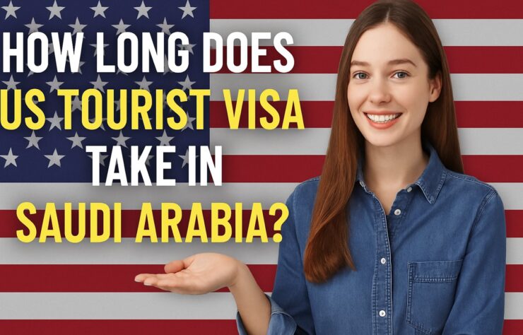 How long does US tourist visa take in Saudi Arabia